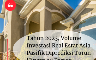 Tahun 2023, Volume Investasi Real Estat Asia Pasifik Diprediksi Turun Hingga 10 Persen