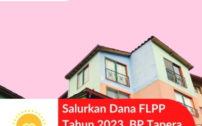 Salurkan Dana FLPP Tahun 2023, BP Tapera Bakal Gandeng 40 Bank ?