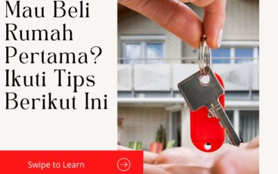 Mau Beli Rumah Pertama? Ikuti Tips Berikut Ini