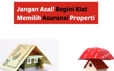 Jangan Asal! Begini Kiat Memilih Asuransi Properti