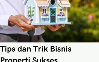 Tips dan Trik Bisnis Properti Sukses