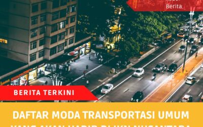 Daftar Moda Transportasi Umum yang Akan Hadir di IKN Nusantara
