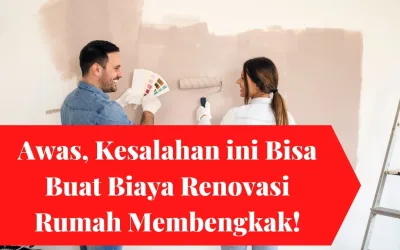 Awas, Kesalahan ini Bisa Buat Biaya Renovasi Rumah Membengkak!