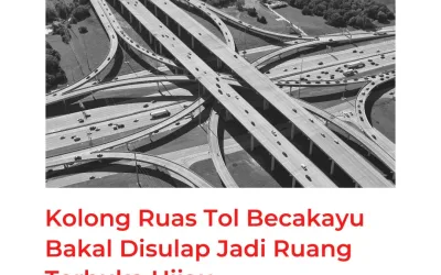 Kolong Ruas Tol Becakayu Bakal Disulap Jadi Ruang Terbuka Hijau