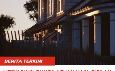 Meski Suku Bunga Acuan Naik, Cicilan KPR BTN Tetap