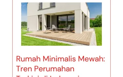 Rumah Minimalis Mewah: Tren Perumahan Terkini  di Indonesia