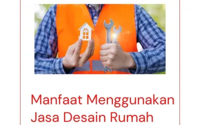 Manfaat Menggunakan Jasa Desain Rumah