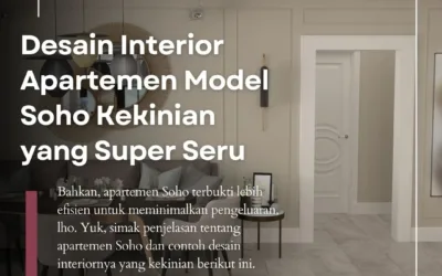 Desain Interior Apartemen Model Soho Kekinian yang Super Seru